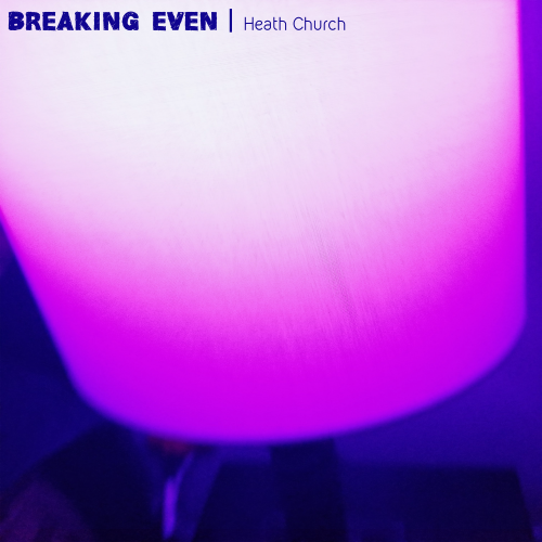 Breaking Even by Heath Church
